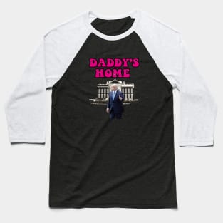 Daddys Home 2024 trump daddys Baseball T-Shirt